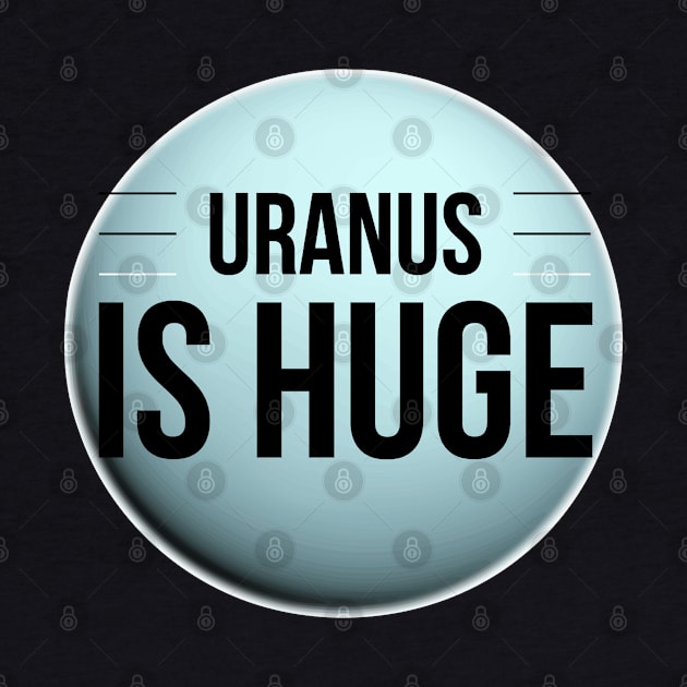 Funny Planet Uranus Is Huge Witty Science Joke Design by AstroGearStore